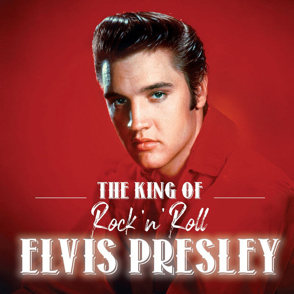 Elvis Presley - The King of Rock n' Roll